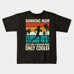 Running Mom Just Like a Regular Mom Only Cooler Kids T-Shirt